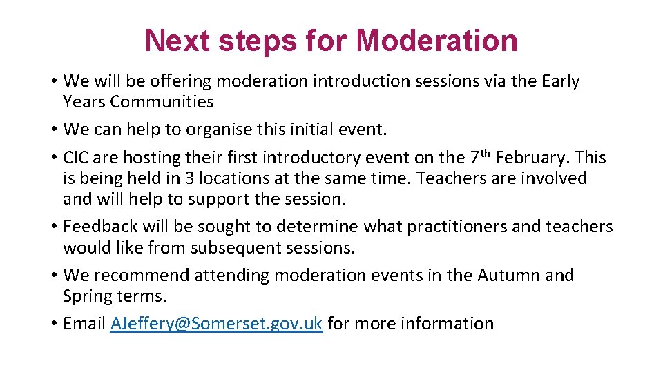 Next steps for Moderation • We will be offering moderation introduction sessions via the