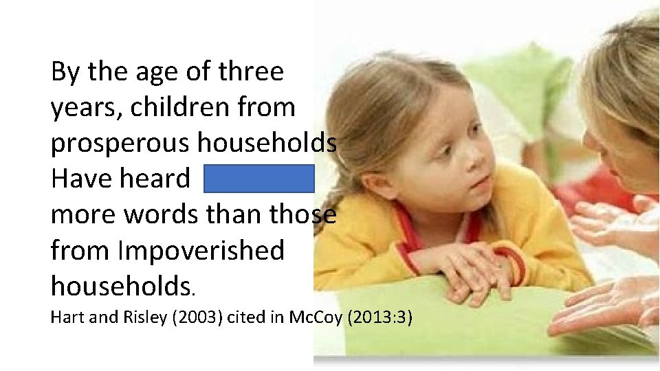 By the age of three years, children from prosperous households Have heard more words