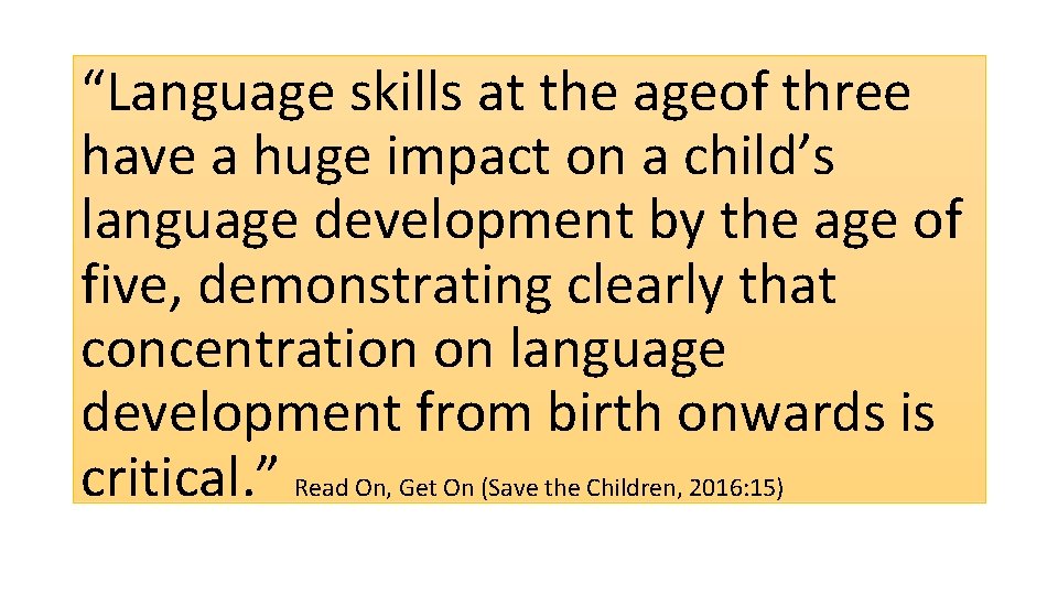 “Language skills at the ageof three have a huge impact on a child’s language