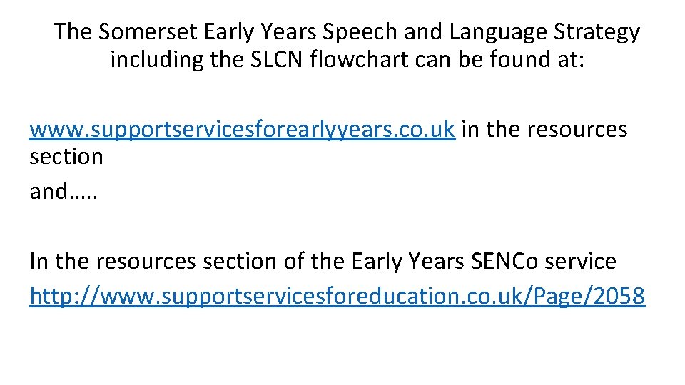 The Somerset Early Years Speech and Language Strategy including the SLCN flowchart can be