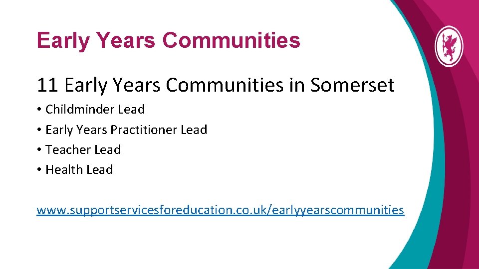 Early Years Communities 11 Early Years Communities in Somerset • Childminder Lead • Early