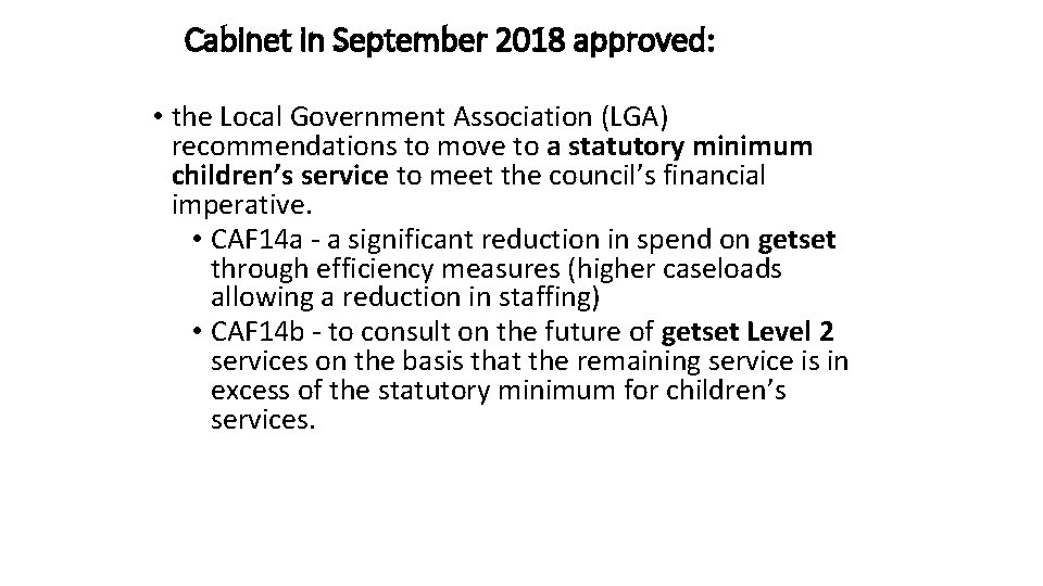 Cabinet in September 2018 approved: • the Local Government Association (LGA) recommendations to move