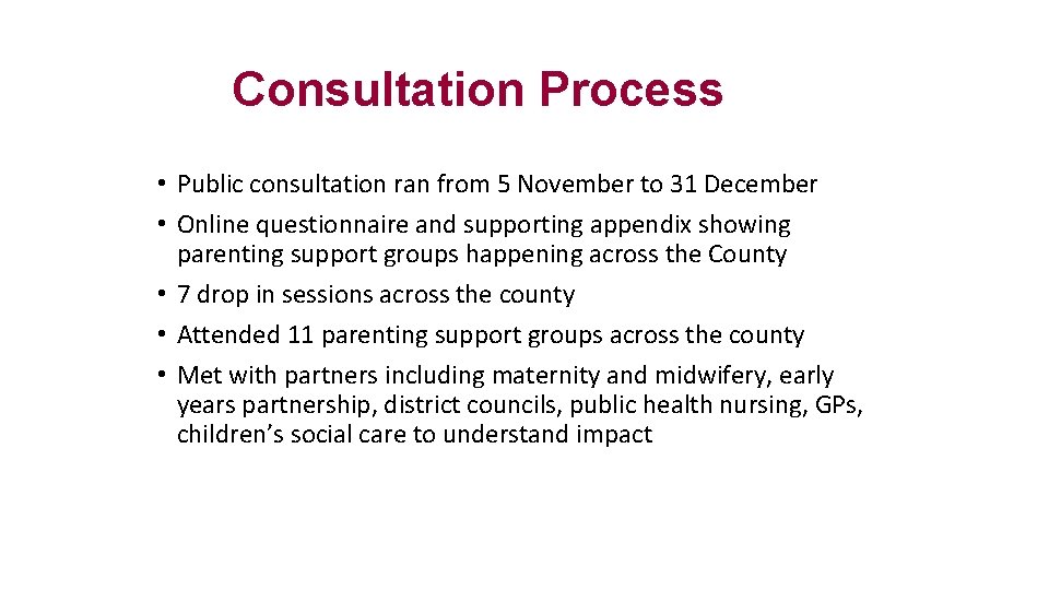 Consultation Process • Public consultation ran from 5 November to 31 December • Online