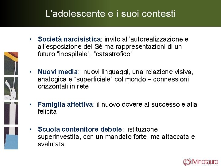 L'adolescente e i suoi contesti • Società narcisistica: invito all’autorealizzazione e all’esposizione del Sé