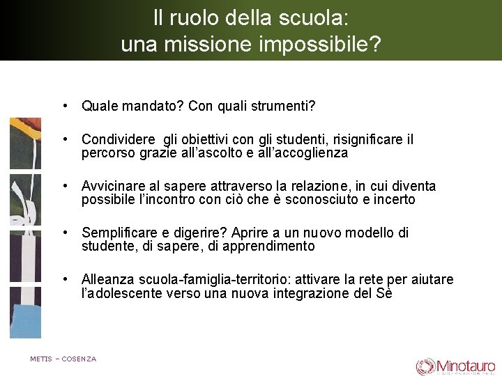 Il ruolo della scuola: una missione impossibile? • Quale mandato? Con quali strumenti? •