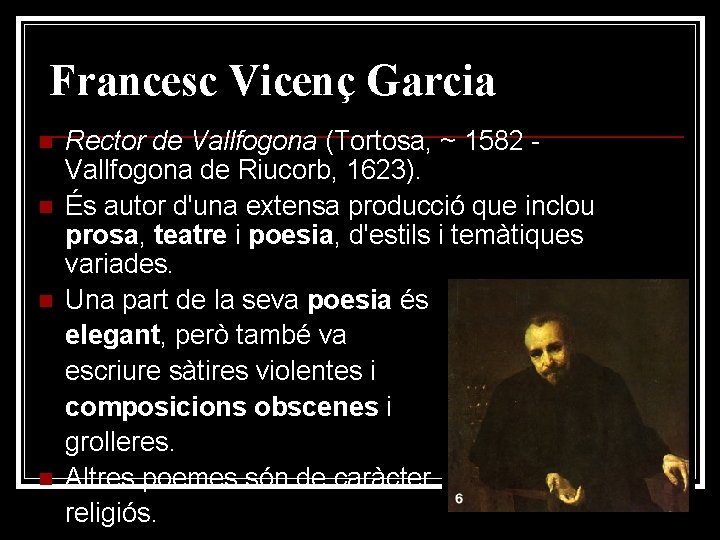 Francesc Vicenç Garcia n n Rector de Vallfogona (Tortosa, ~ 1582 Vallfogona de Riucorb,