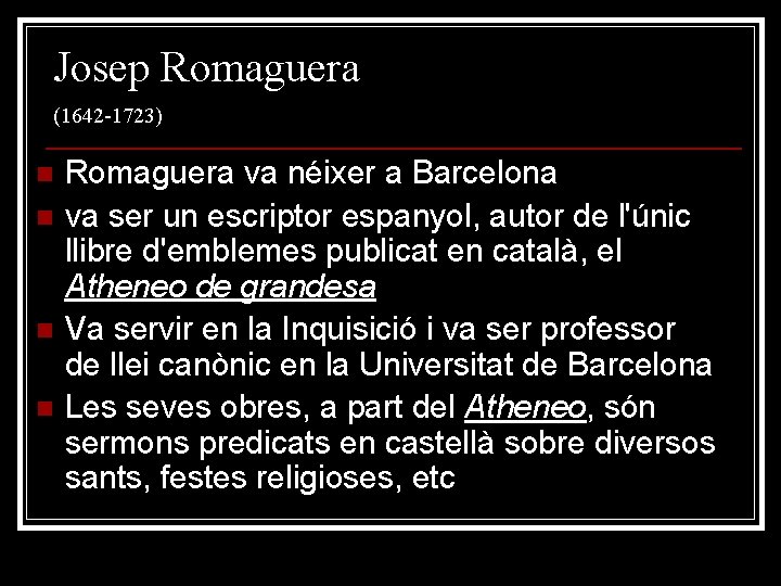 Josep Romaguera (1642 -1723) n n Romaguera va néixer a Barcelona va ser un