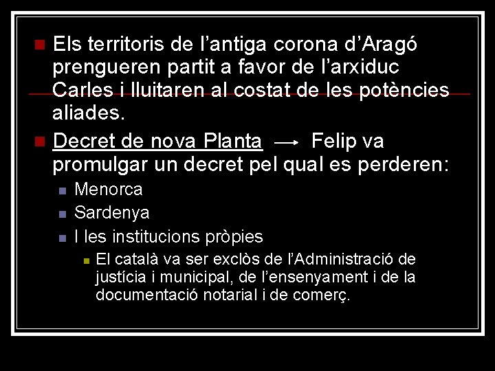 Els territoris de l’antiga corona d’Aragó prengueren partit a favor de l’arxiduc Carles i