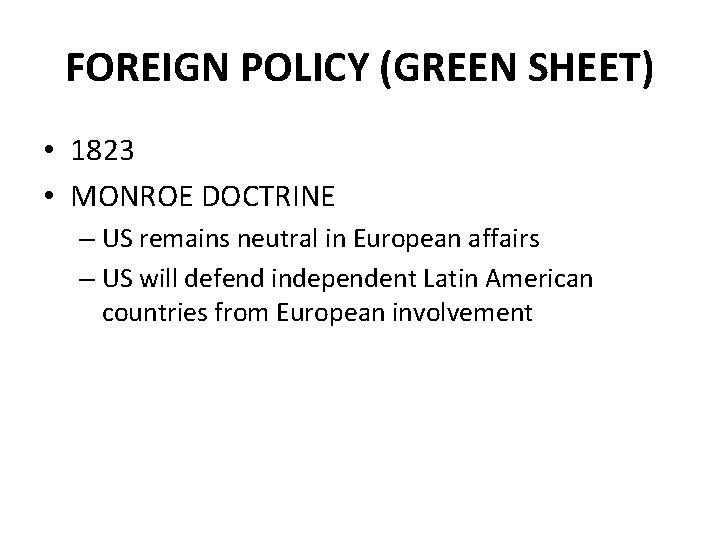 FOREIGN POLICY (GREEN SHEET) • 1823 • MONROE DOCTRINE – US remains neutral in