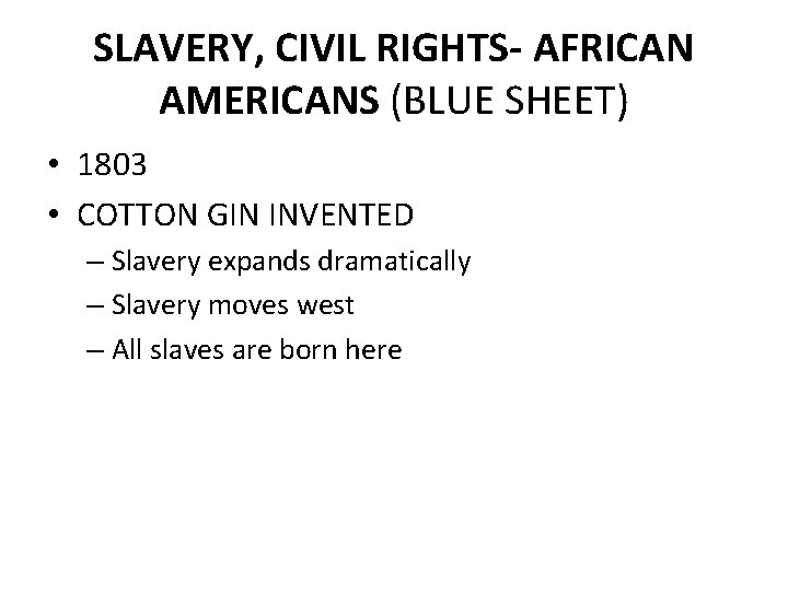 SLAVERY, CIVIL RIGHTS- AFRICAN AMERICANS (BLUE SHEET) • 1803 • COTTON GIN INVENTED –