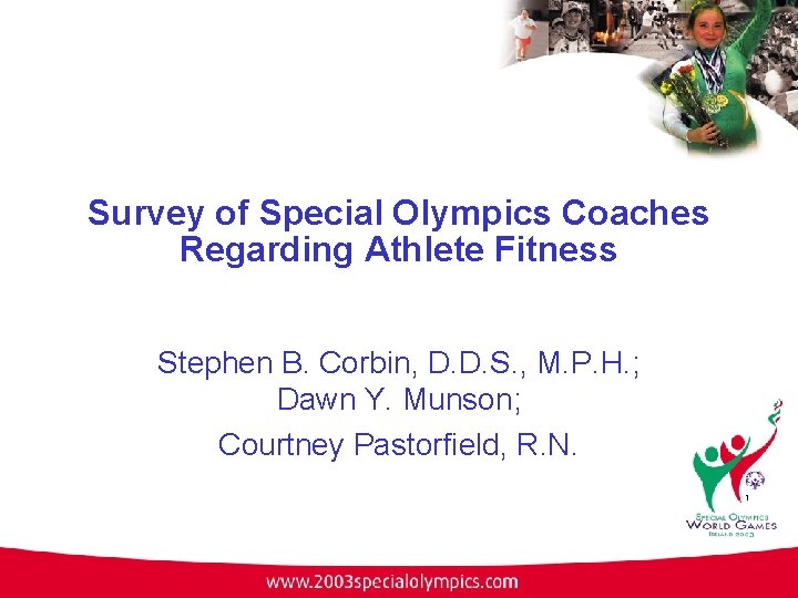 Survey of Special Olympics Coaches Regarding Athlete Fitness Stephen B. Corbin, D. D. S.