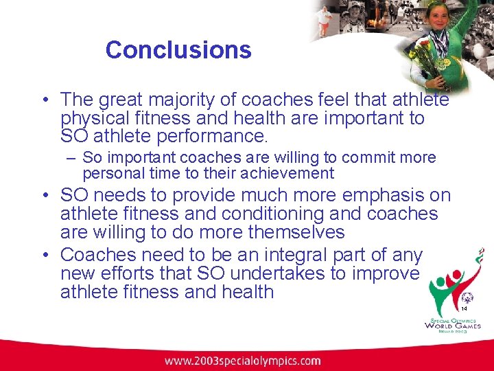 Conclusions • The great majority of coaches feel that athlete physical fitness and health