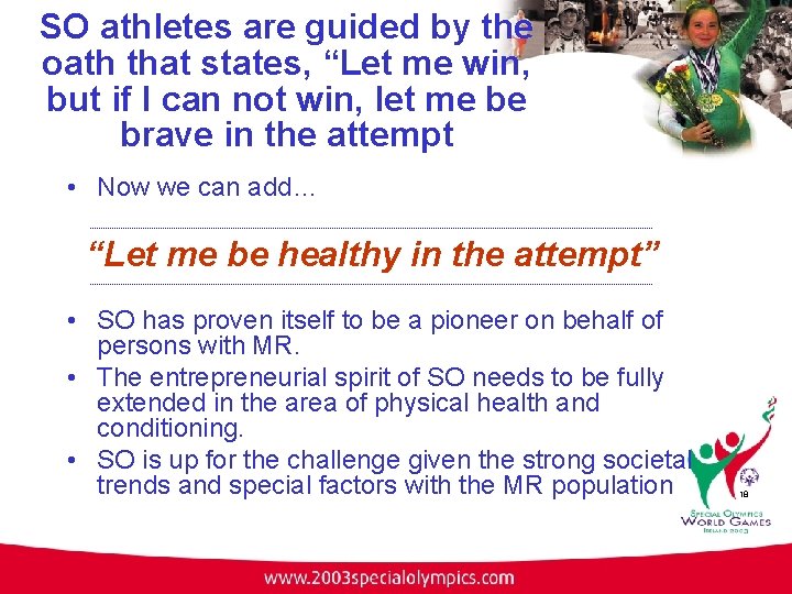 SO athletes are guided by the oath that states, “Let me win, but if