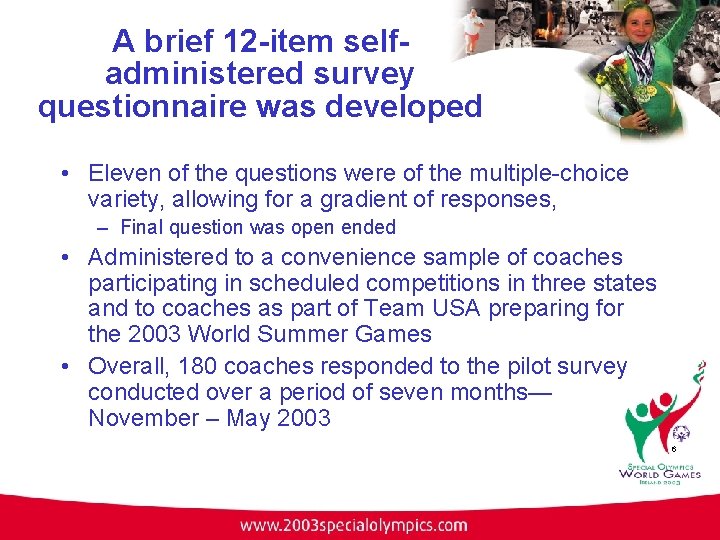A brief 12 -item selfadministered survey questionnaire was developed • Eleven of the questions