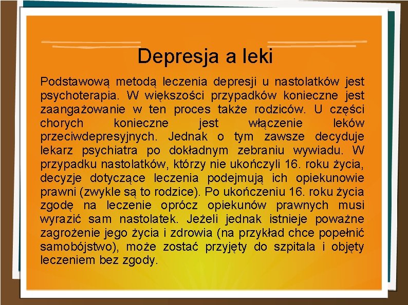 Depresja a leki Podstawową metodą leczenia depresji u nastolatków jest psychoterapia. W większości przypadków