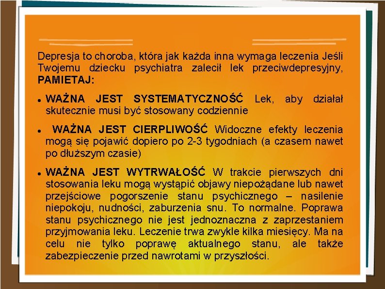 Depresja to choroba, która jak każda inna wymaga leczenia Jeśli Twojemu dziecku psychiatra zalecił