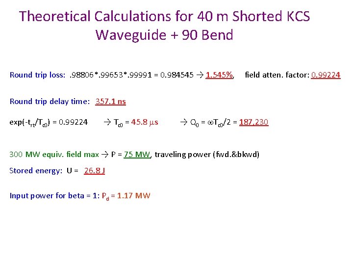 Theoretical Calculations for 40 m Shorted KCS Waveguide + 90 Bend Round trip loss: