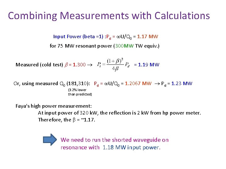 Combining Measurements with Calculations Input Power (beta =1) : Pd = w. U/Q 0