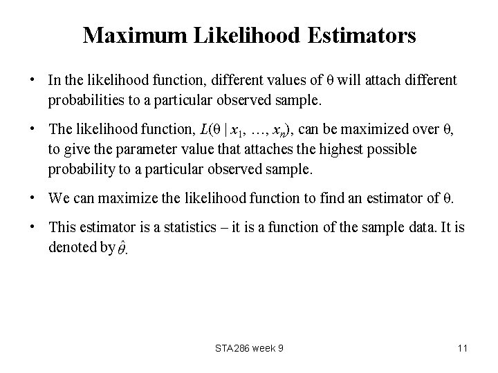 Maximum Likelihood Estimators • In the likelihood function, different values of θ will attach
