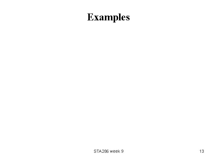 Examples STA 286 week 9 13 
