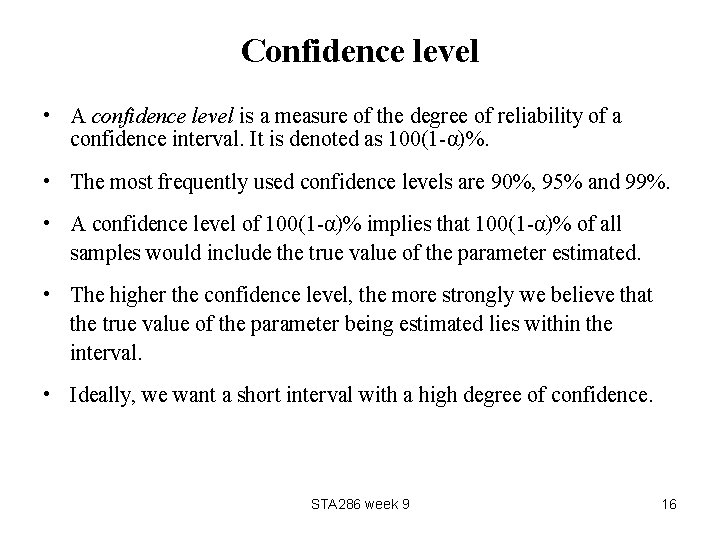 Confidence level • A confidence level is a measure of the degree of reliability