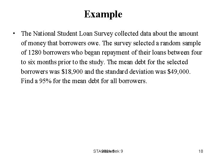 Example • The National Student Loan Survey collected data about the amount of money