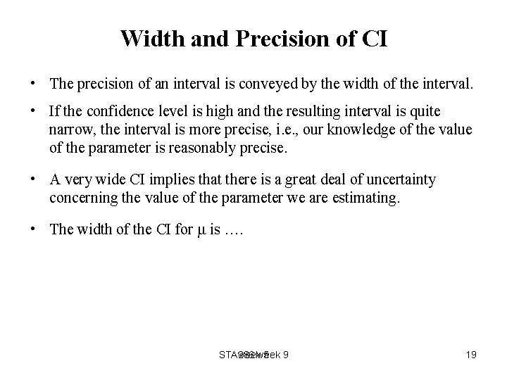 Width and Precision of CI • The precision of an interval is conveyed by