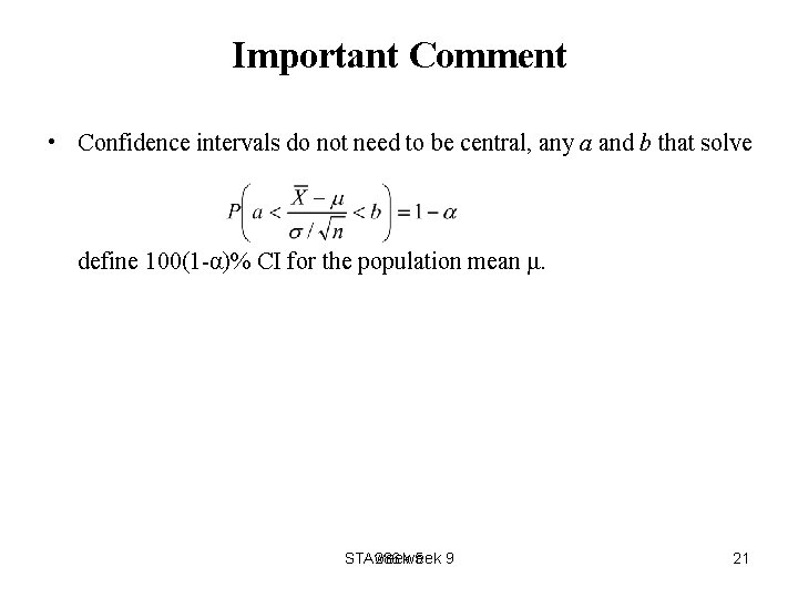 Important Comment • Confidence intervals do not need to be central, any a and