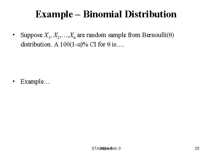 Example – Binomial Distribution • Suppose X 1, X 2, …, Xn are random