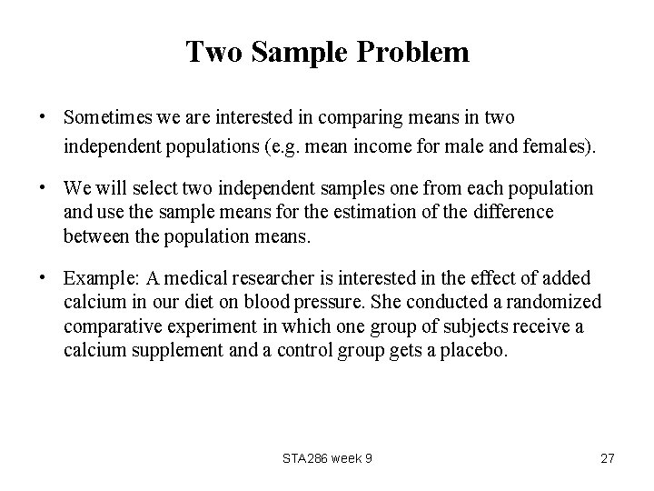 Two Sample Problem • Sometimes we are interested in comparing means in two independent