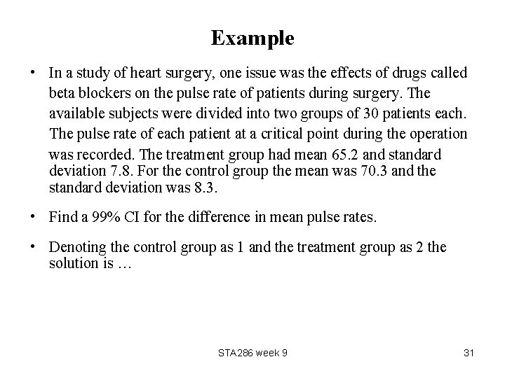 Example • In a study of heart surgery, one issue was the effects of