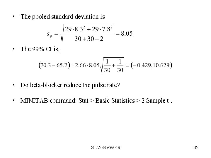  • The pooled standard deviation is • The 99% CI is, • Do