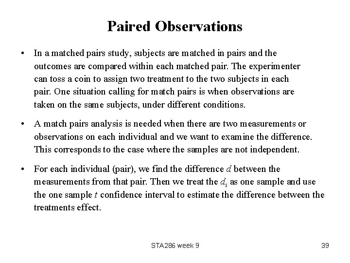 Paired Observations • In a matched pairs study, subjects are matched in pairs and