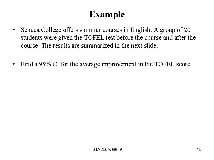 Example • Seneca College offers summer courses in English. A group of 20 students