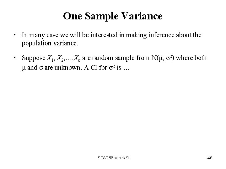 One Sample Variance • In many case we will be interested in making inference
