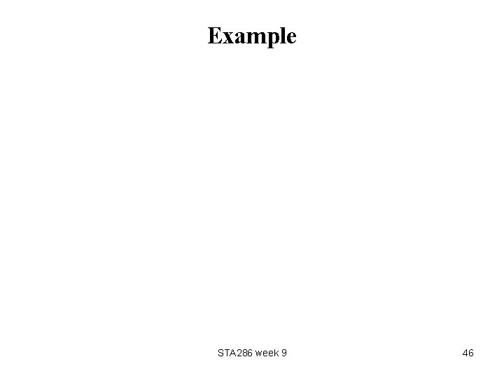 Example STA 286 week 9 46 