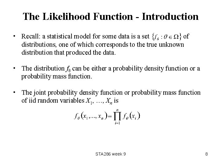 The Likelihood Function - Introduction • Recall: a statistical model for some data is