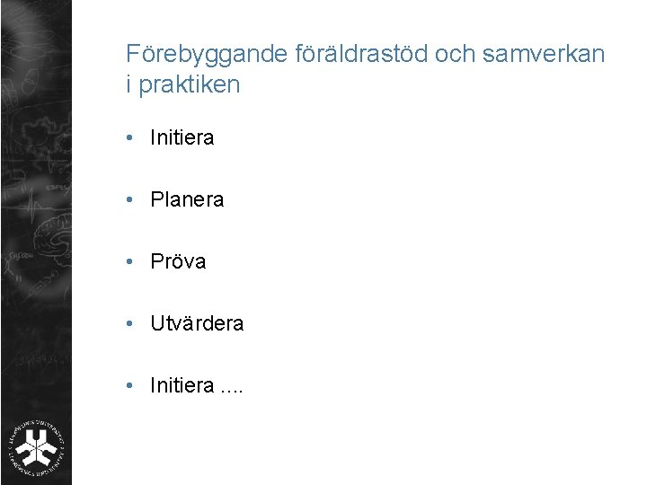 Förebyggande föräldrastöd och samverkan i praktiken • Initiera • Planera • Pröva • Utvärdera