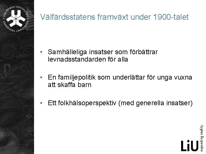 Välfärdsstatens framväxt under 1900 -talet • Samhälleliga insatser som förbättrar levnadsstandarden för alla •