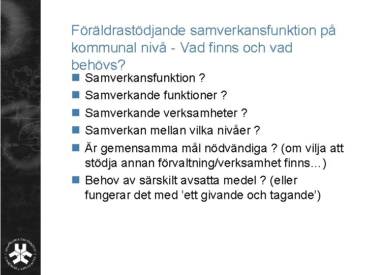 Föräldrastödjande samverkansfunktion på kommunal nivå - Vad finns och vad behövs? n n n