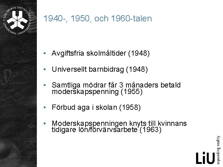 1940 -, 1950, och 1960 -talen • Avgiftsfria skolmåltider (1948) • Universellt barnbidrag (1948)