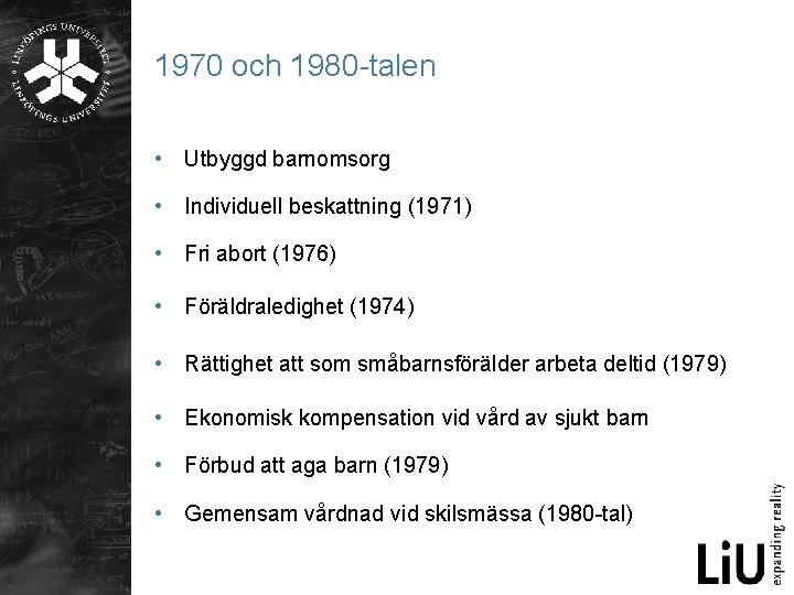 1970 och 1980 -talen • Utbyggd barnomsorg • Individuell beskattning (1971) • Fri abort