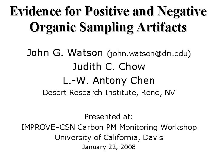 Evidence for Positive and Negative Organic Sampling Artifacts John G. Watson (john. watson@dri. edu)