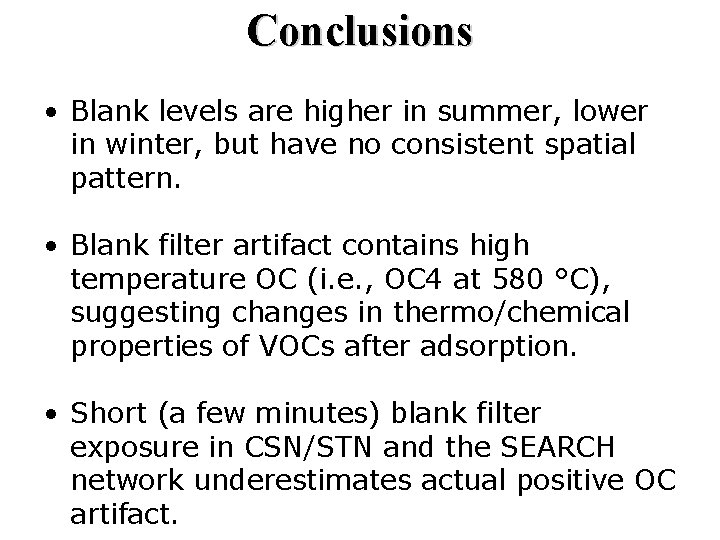 Conclusions • Blank levels are higher in summer, lower in winter, but have no