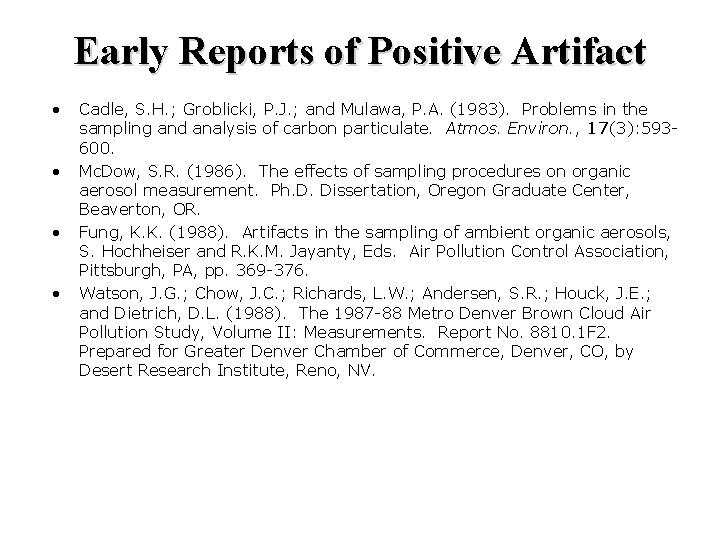 Early Reports of Positive Artifact • • Cadle, S. H. ; Groblicki, P. J.