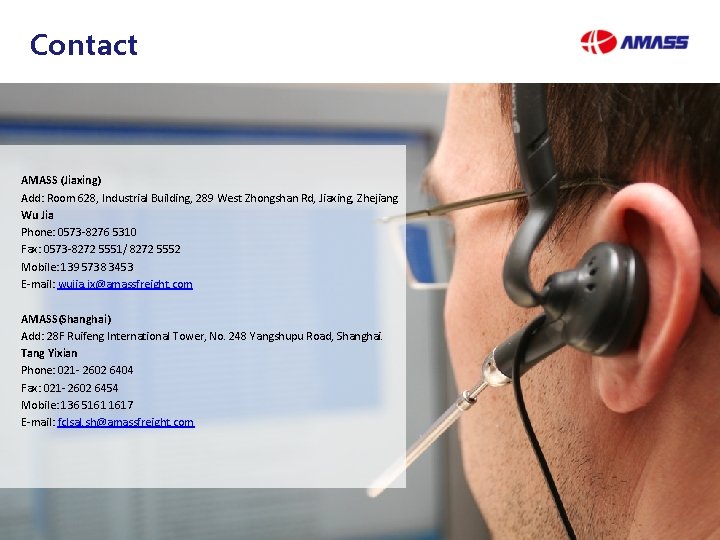 Contact AMASS (Jiaxing) Add: Room 628, Industrial Building, 289 West Zhongshan Rd, Jiaxing, Zhejiang