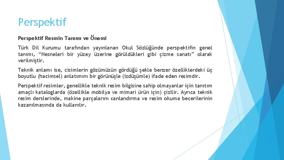 Perspektif Resmin Tanımı ve Önemi Türk Dil Kurumu tarafından yayınlanan Okul Sözlüğünde perspektifin genel