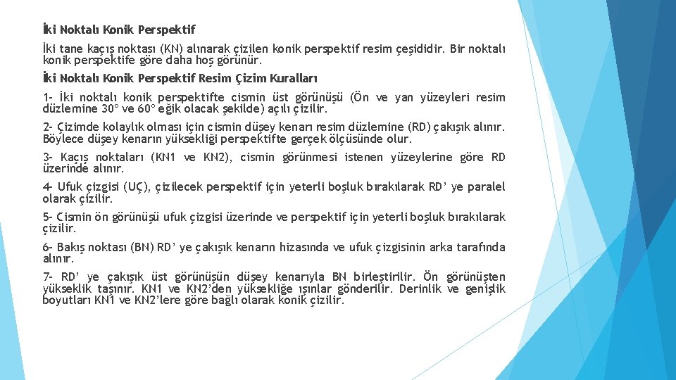 İki Noktalı Konik Perspektif İki tane kaçış noktası (KN) alınarak çizilen konik perspektif resim