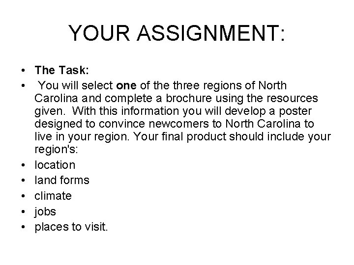 YOUR ASSIGNMENT: • The Task: • You will select one of the three regions