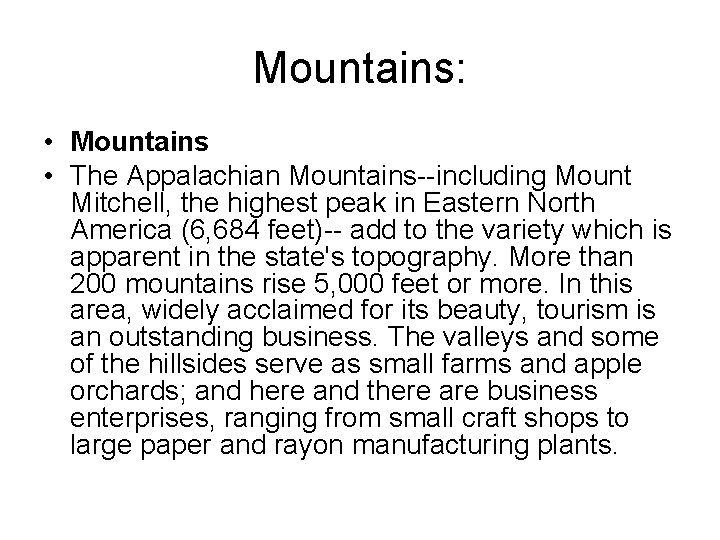 Mountains: • Mountains • The Appalachian Mountains--including Mount Mitchell, the highest peak in Eastern